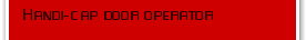 Handi-cap door operator